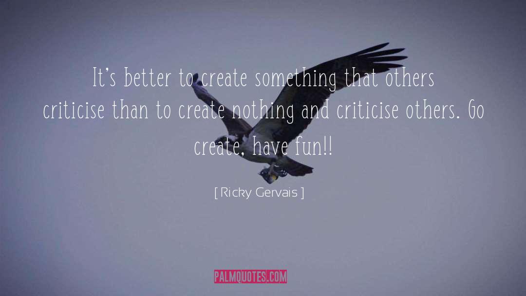 Dont Criticise Others quotes by Ricky Gervais