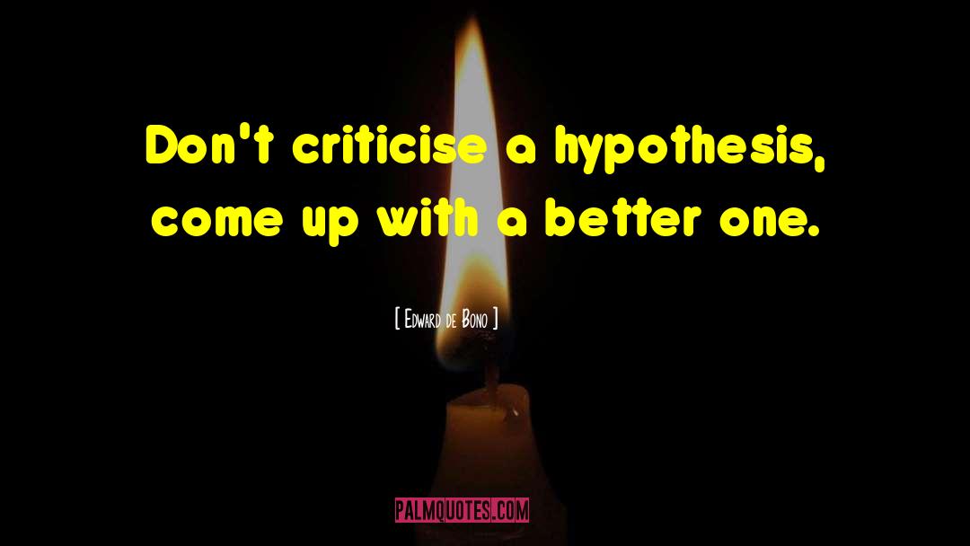 Dont Criticise Others quotes by Edward De Bono