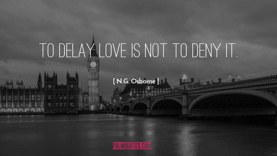 Dont Delay quotes by N.G. Osborne