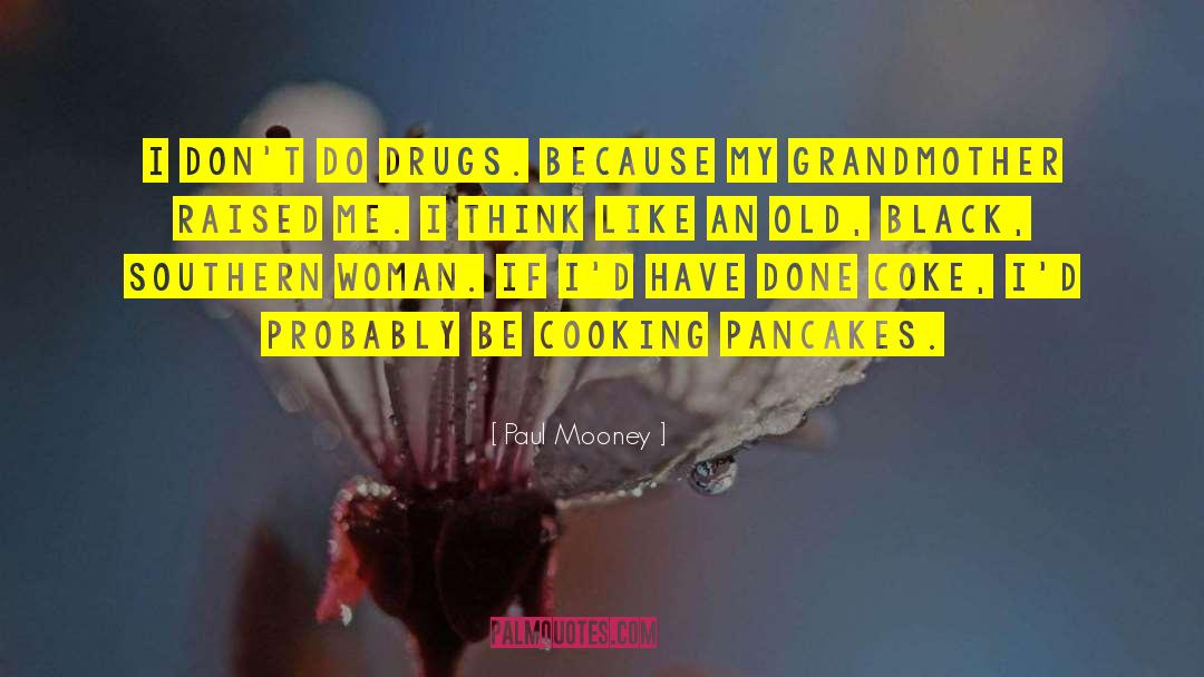 Dont Do Drugs quotes by Paul Mooney