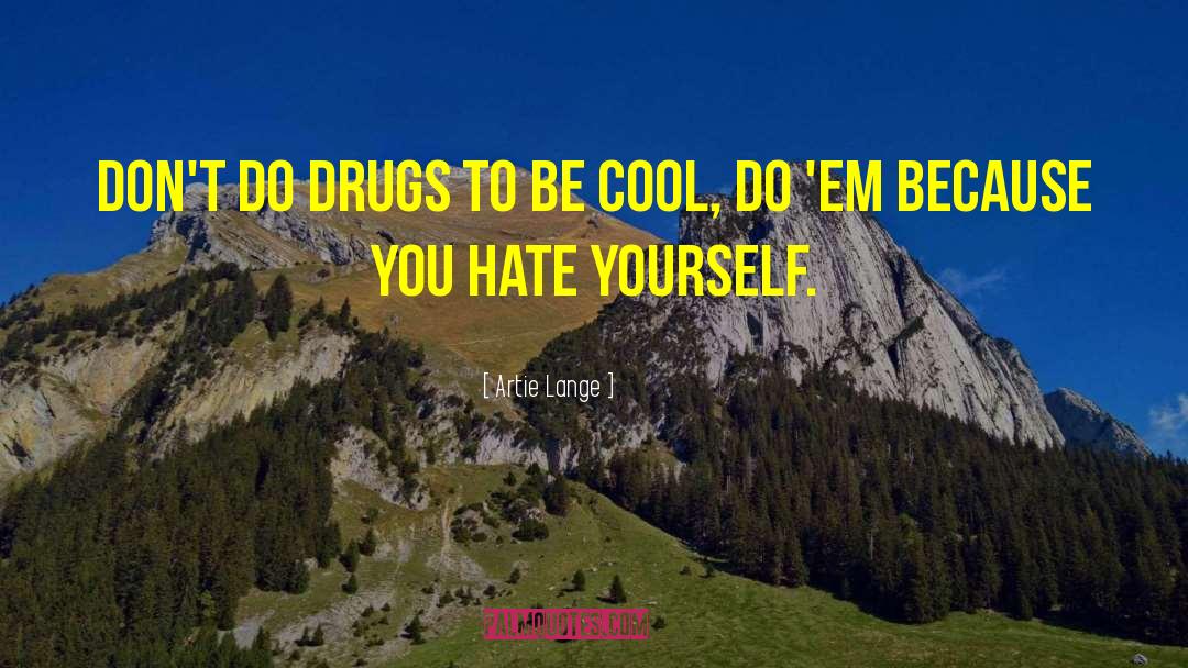 Dont Do Drugs quotes by Artie Lange
