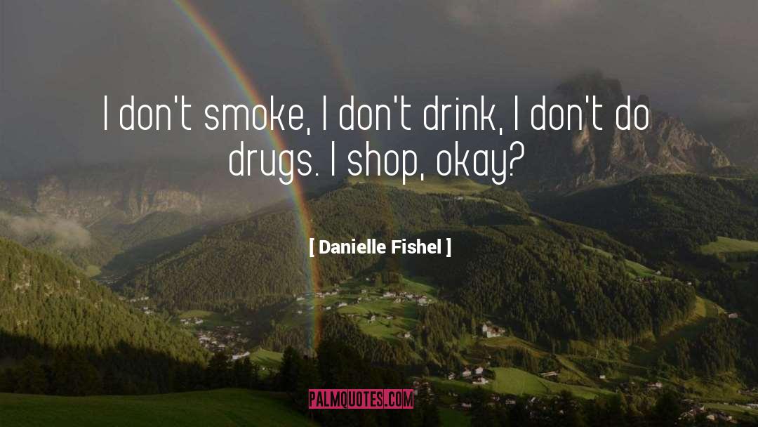 Dont Do Drugs quotes by Danielle Fishel