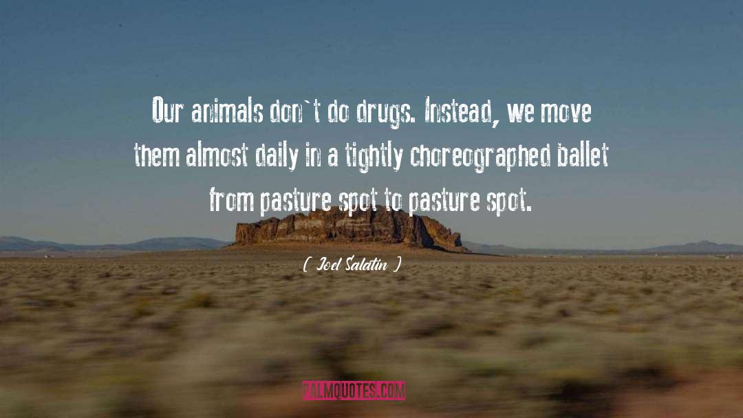 Dont Do Drugs quotes by Joel Salatin