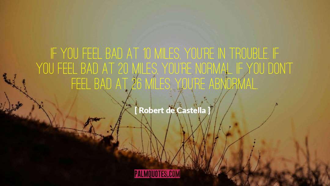 Dont Ever Feel Bad quotes by Robert De Castella