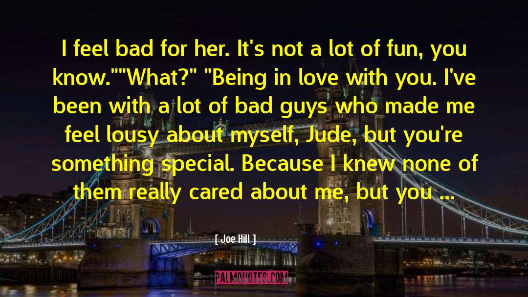 Dont Ever Feel Bad quotes by Joe Hill