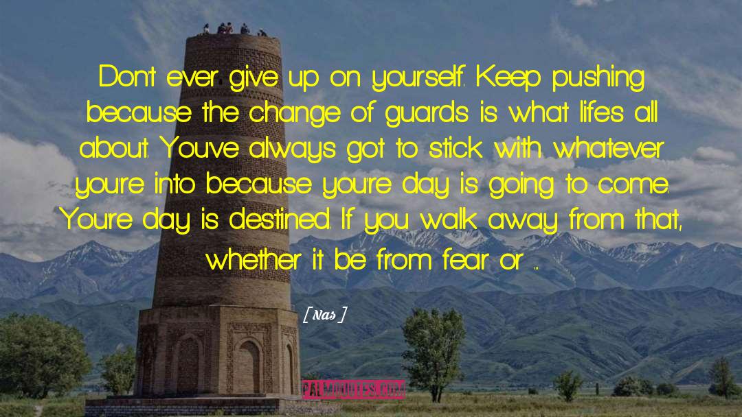 Dont Ever Give Up quotes by Nas