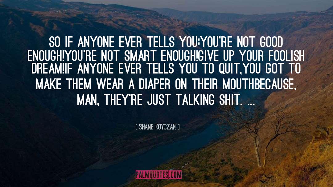 Dont Ever Give Up quotes by Shane Koyczan