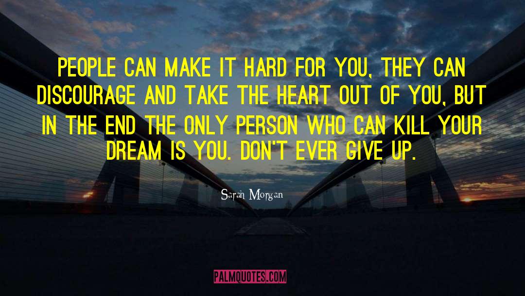 Dont Ever Give Up quotes by Sarah Morgan