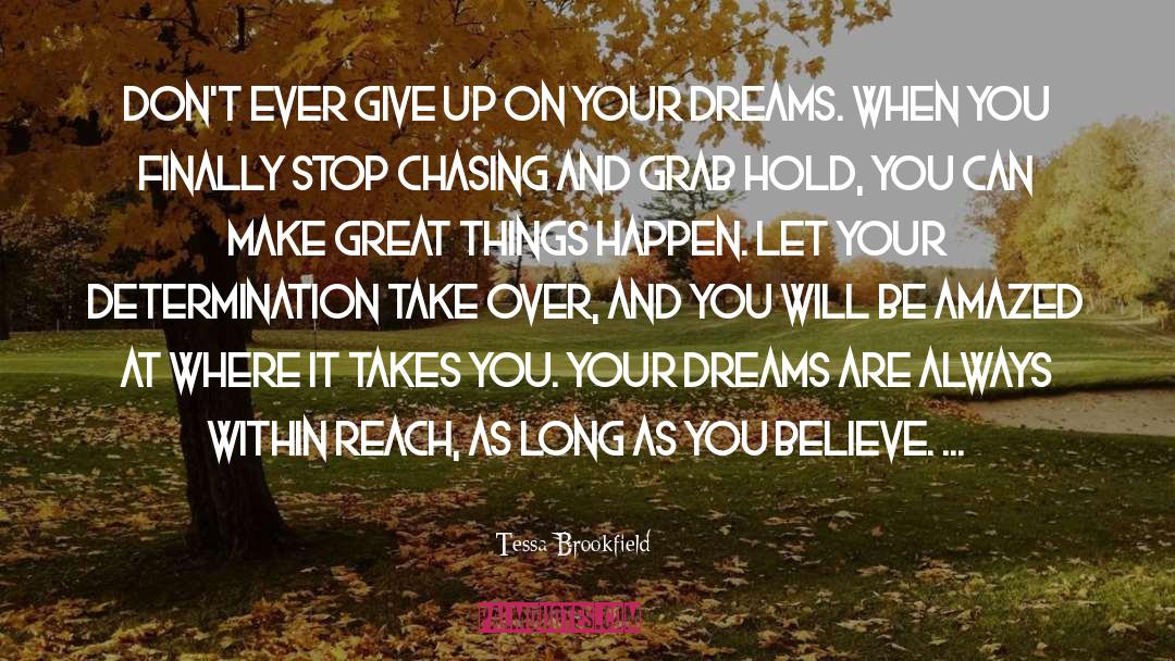 Dont Ever Give Up quotes by Tessa Brookfield