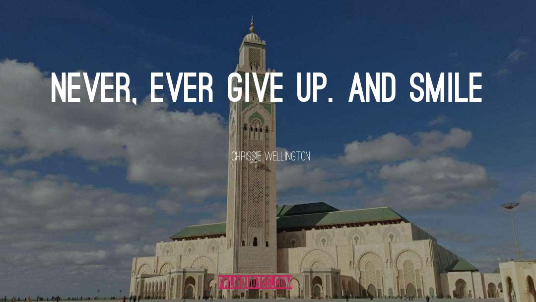 Dont Ever Give Up quotes by Chrissie Wellington