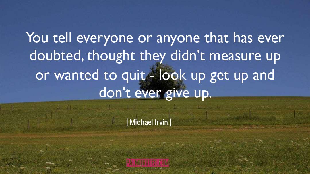 Dont Ever Give Up quotes by Michael Irvin