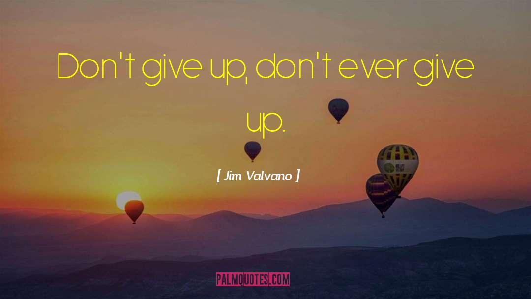 Dont Ever Give Up quotes by Jim Valvano