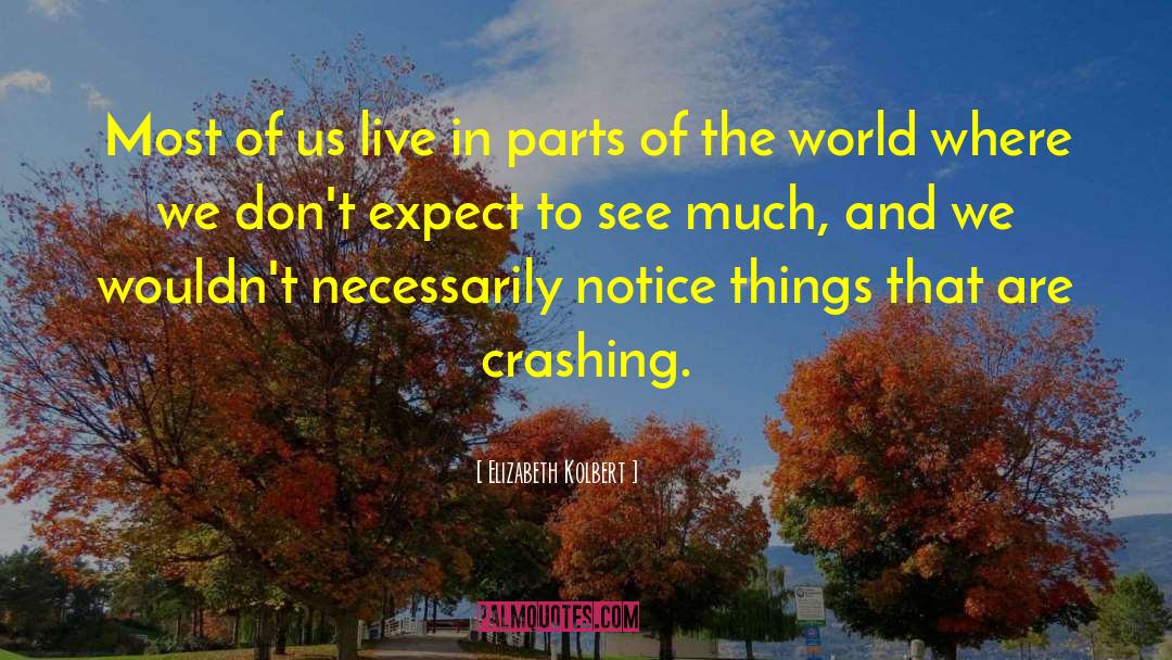 Dont Expect Things To Happen quotes by Elizabeth Kolbert