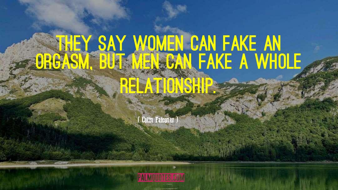 Dont Fake A Relationship quotes by Colin Falconer