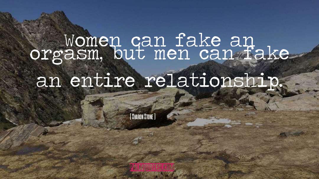Dont Fake A Relationship quotes by Sharon Stone