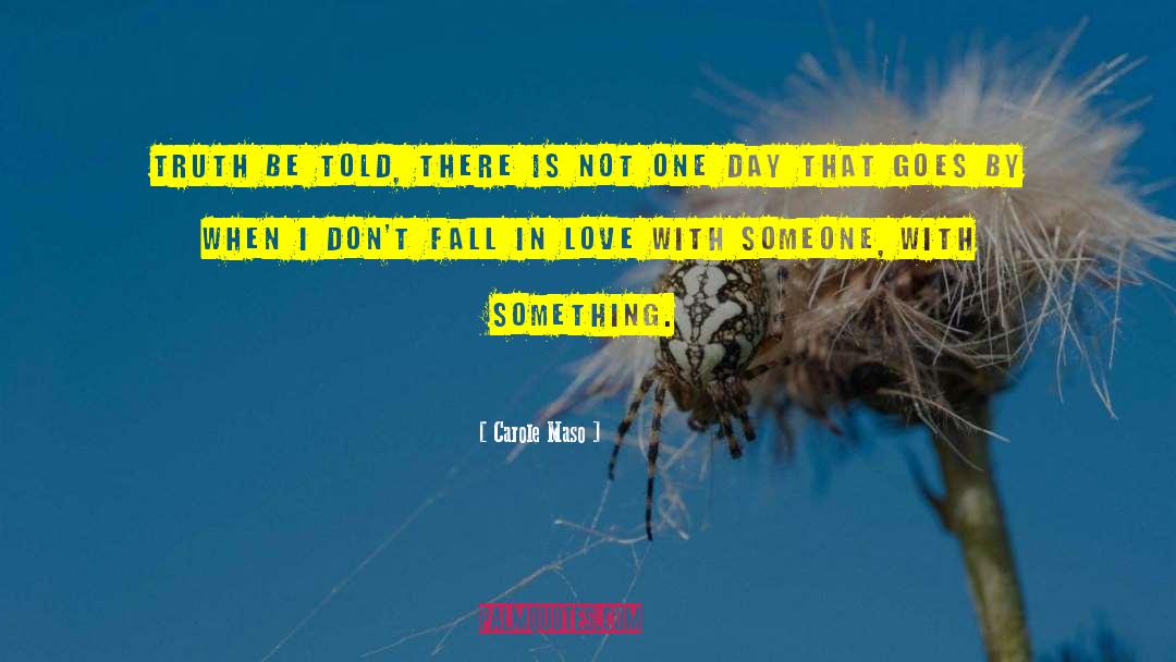 Dont Fall In Love quotes by Carole Maso