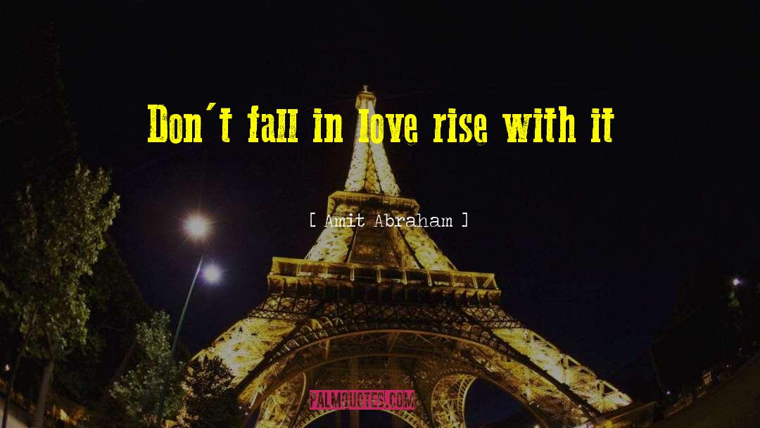 Dont Fall In Love quotes by Amit Abraham