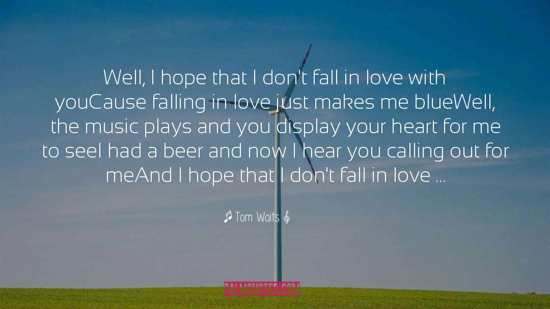 Dont Fall In Love quotes by Tom Waits
