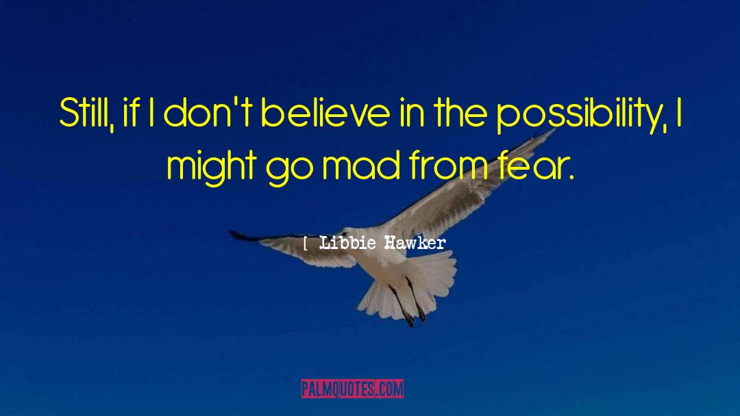 Dont Fear Unknown quotes by Libbie Hawker