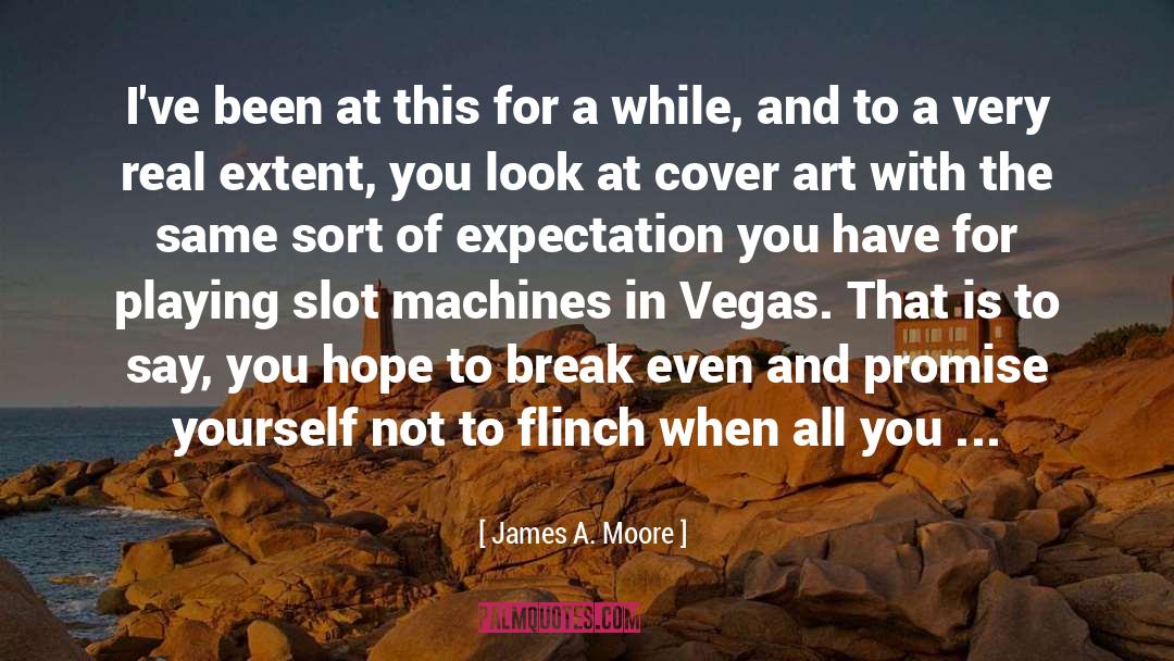 Dont Flinch quotes by James A. Moore