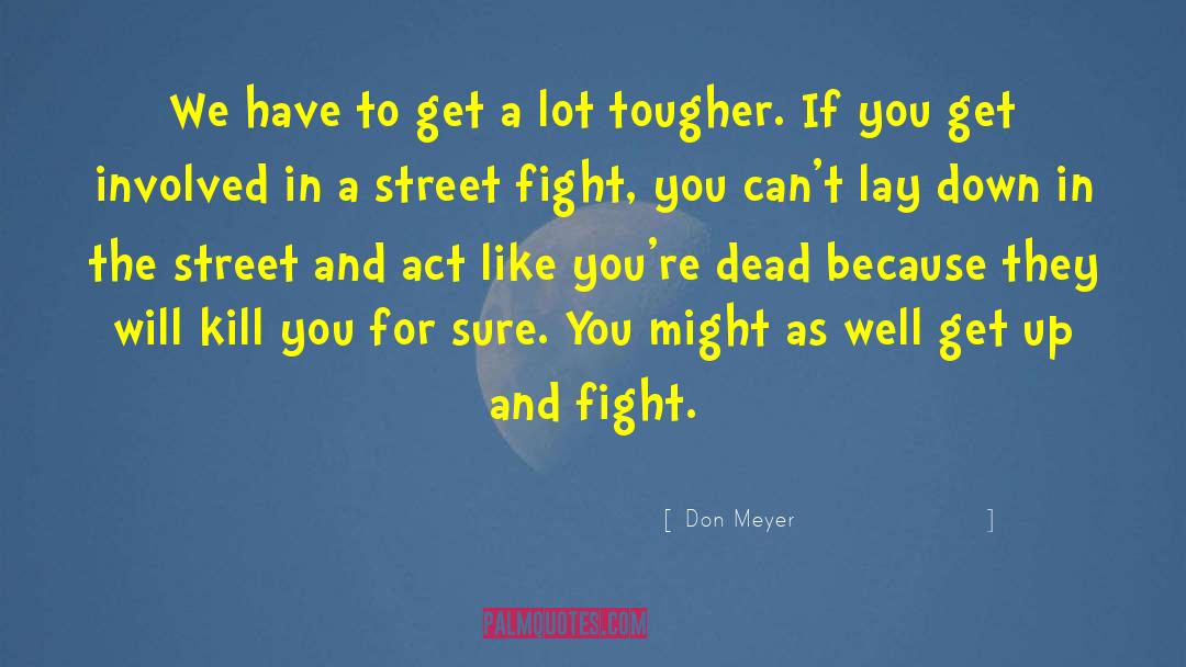 Dont Get Involved quotes by Don Meyer
