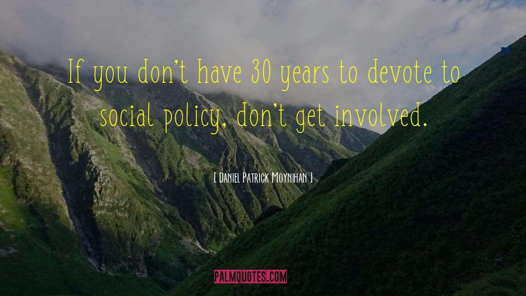 Dont Get Involved quotes by Daniel Patrick Moynihan