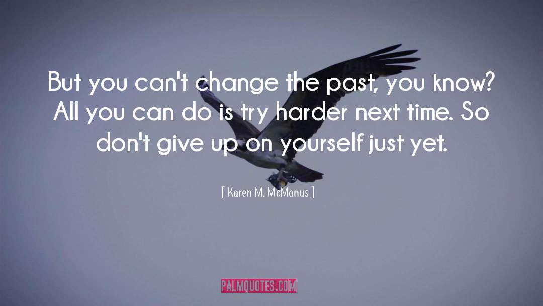 Dont Give Up quotes by Karen M. McManus