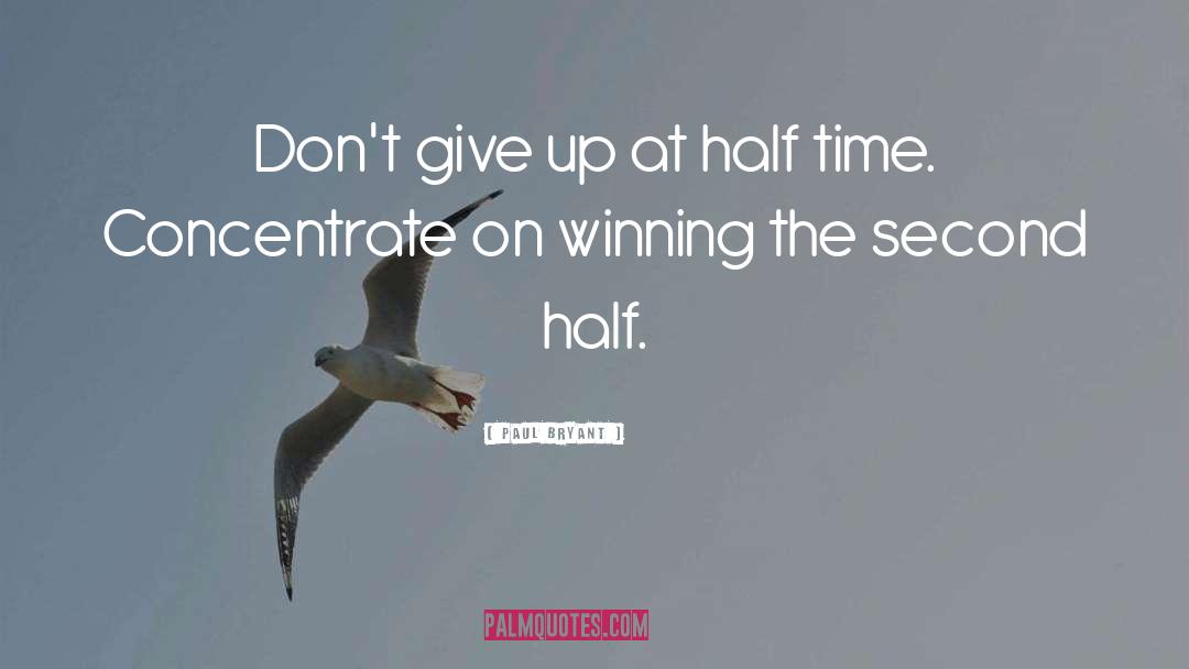 Dont Give Up quotes by Paul Bryant