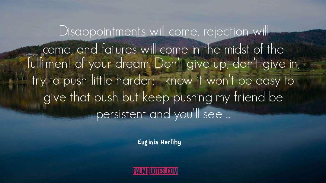 Dont Give Up quotes by Euginia Herlihy