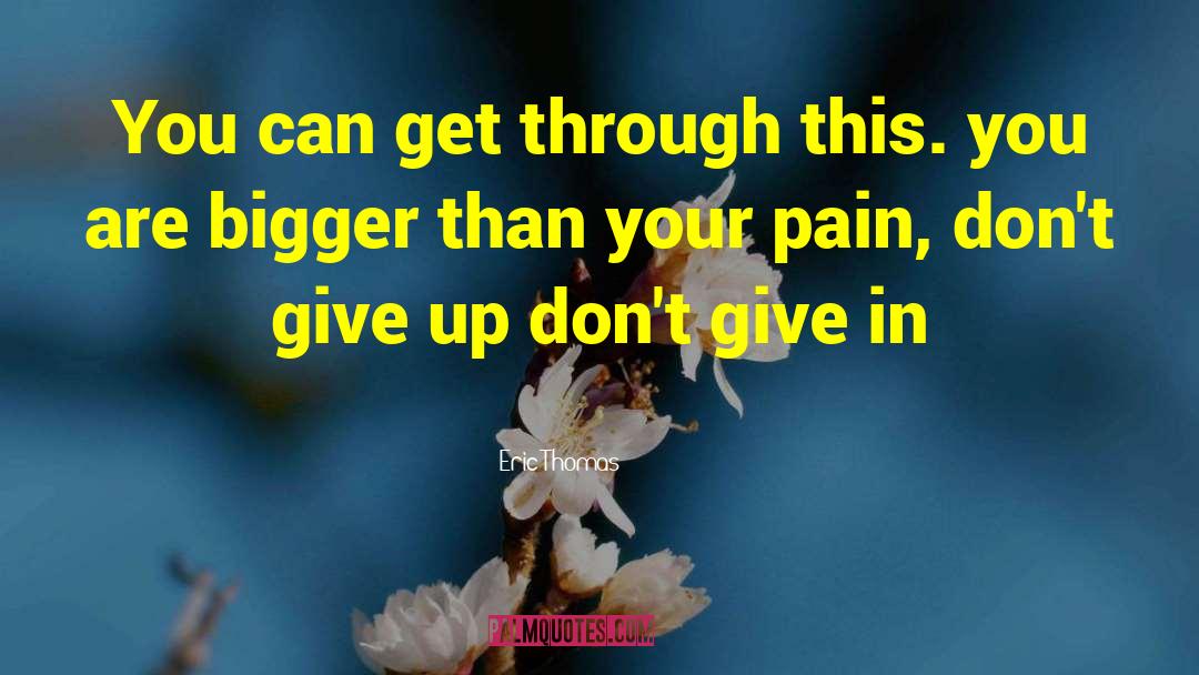 Dont Give Up quotes by Eric Thomas