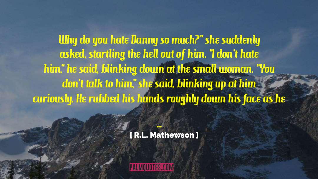 Dont Hate quotes by R.L. Mathewson