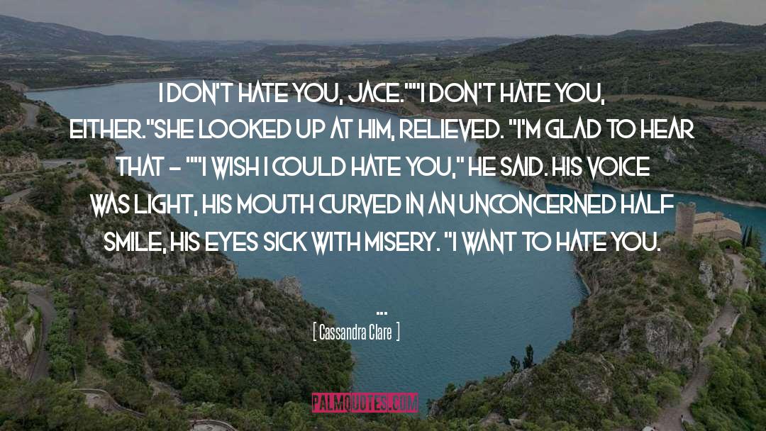 Dont Hate quotes by Cassandra Clare