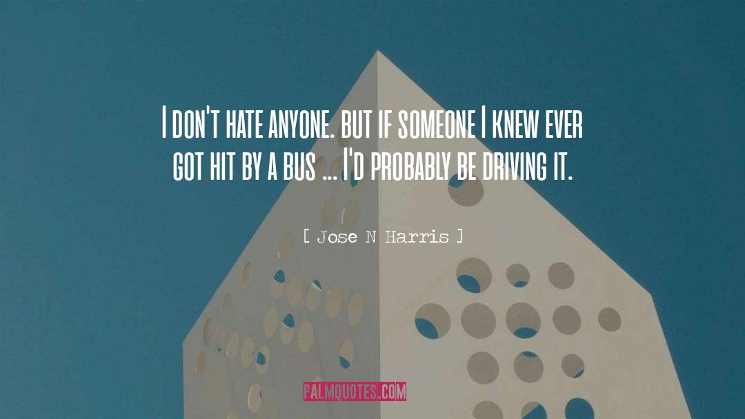Dont Hate quotes by Jose N Harris