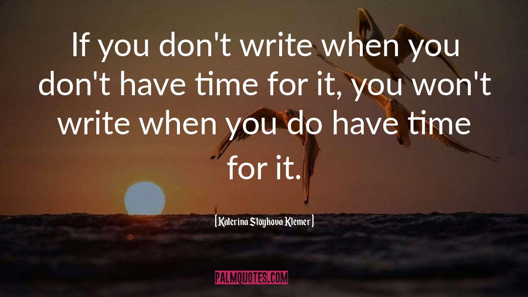 Dont Have Time quotes by Katerina Stoykova Klemer