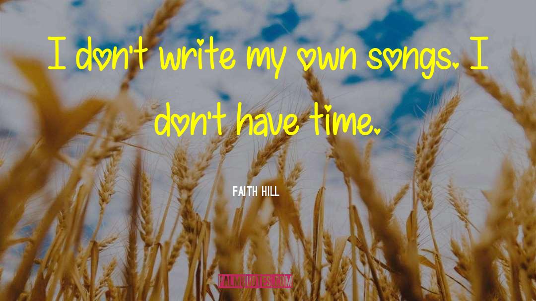 Dont Have Time quotes by Faith Hill