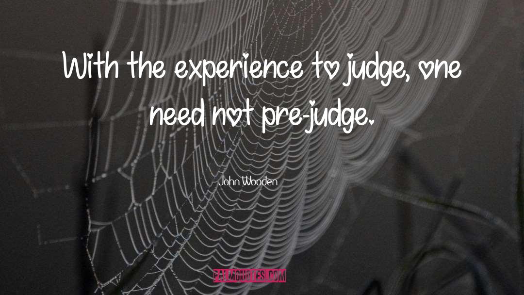 Dont Judge Me Funny quotes by John Wooden