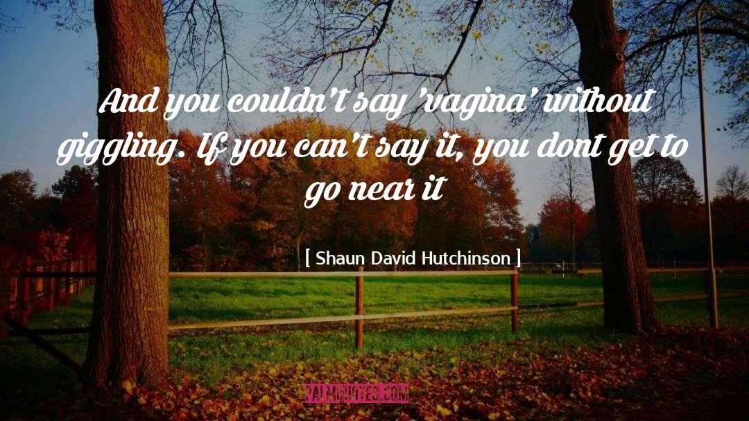 Dont Judge Me Funny quotes by Shaun David Hutchinson