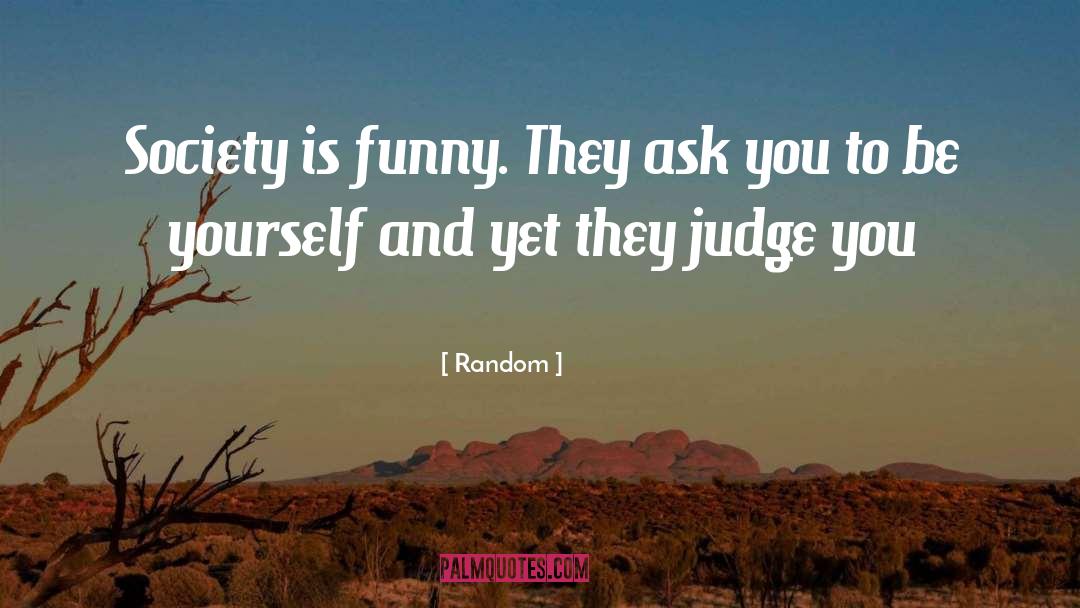 Dont Judge Me Funny quotes by Random