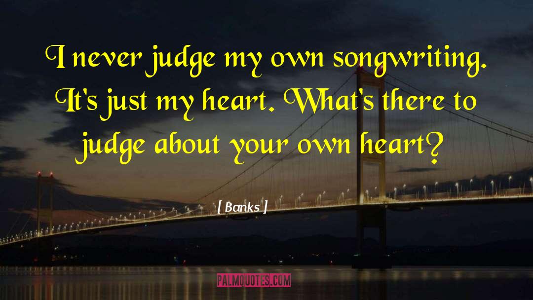 Dont Judge Me Funny quotes by Banks