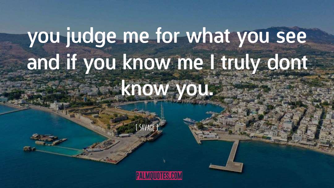 Dont Judge Me Funny quotes by Savage