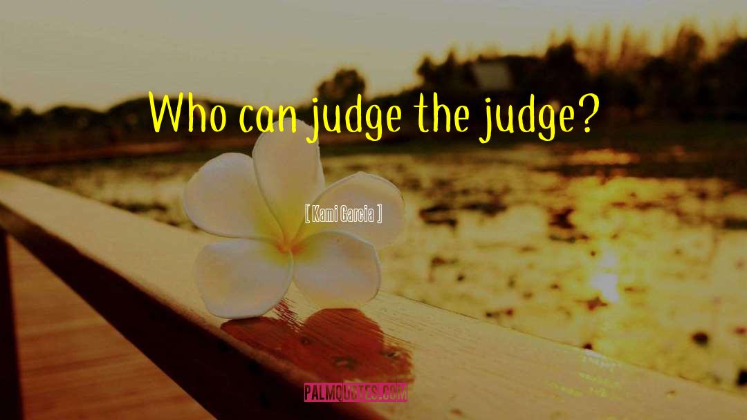 Dont Judge Me Funny quotes by Kami Garcia