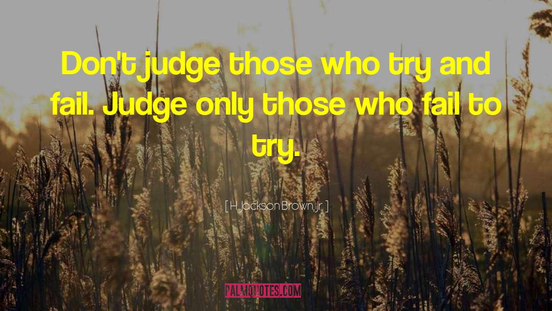 Dont Judge Me quotes by H. Jackson Brown, Jr.