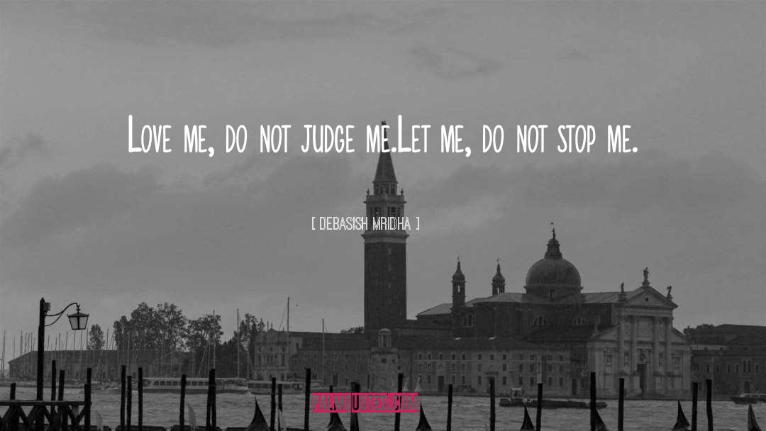 Dont Judge Me quotes by Debasish Mridha