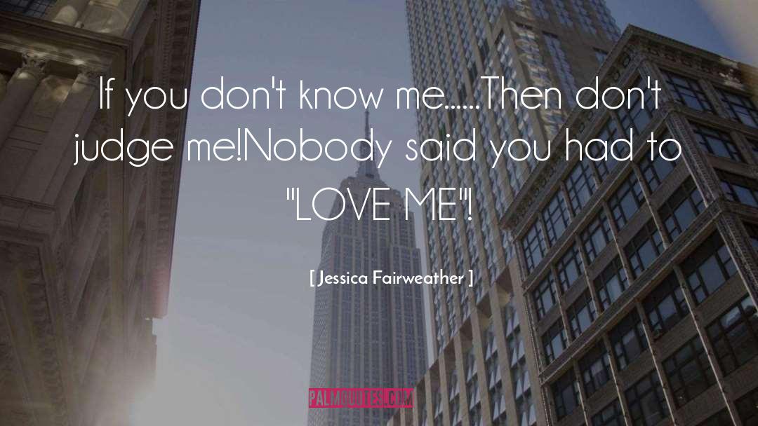 Dont Judge Me quotes by Jessica Fairweather