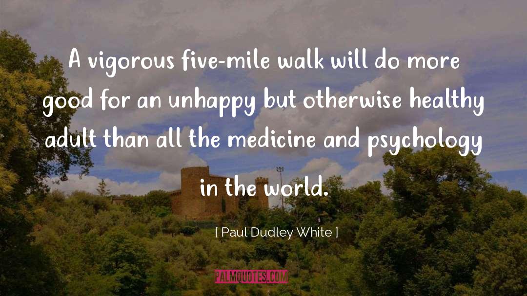 Dont Judge Me Until You Walk A Mile In My Shoes Quote quotes by Paul Dudley White