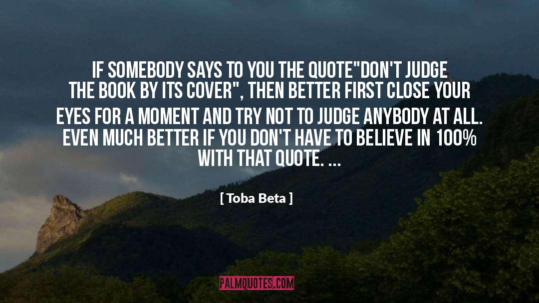 Dont Judge Me Until You Walk A Mile In My Shoes Quote quotes by Toba Beta