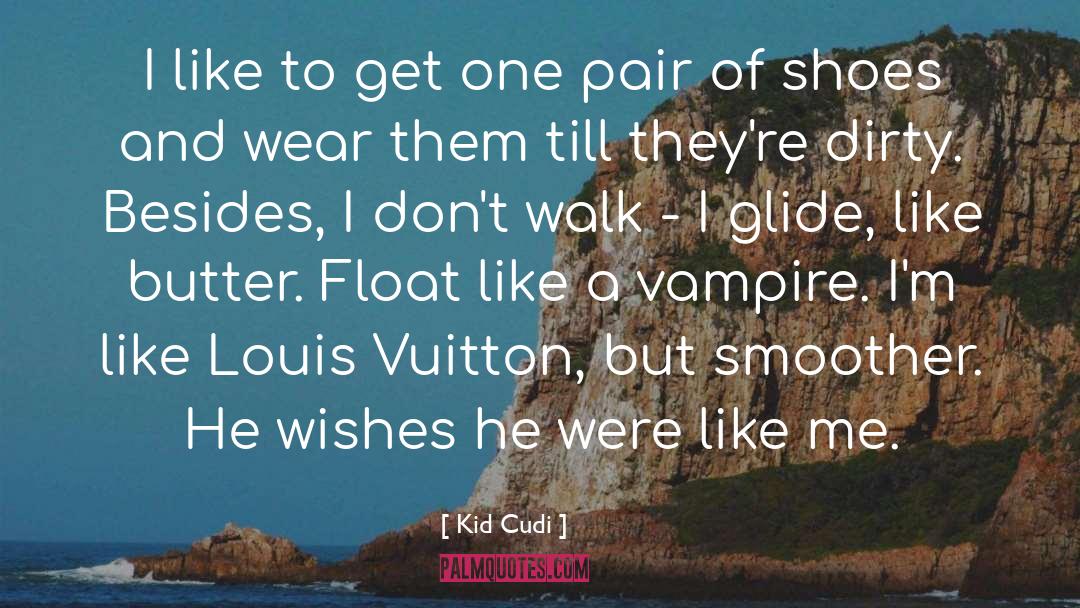 Dont Judge Me Until You Walk A Mile In My Shoes Quote quotes by Kid Cudi