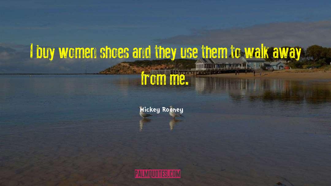 Dont Judge Me Until You Walk A Mile In My Shoes Quote quotes by Mickey Rooney