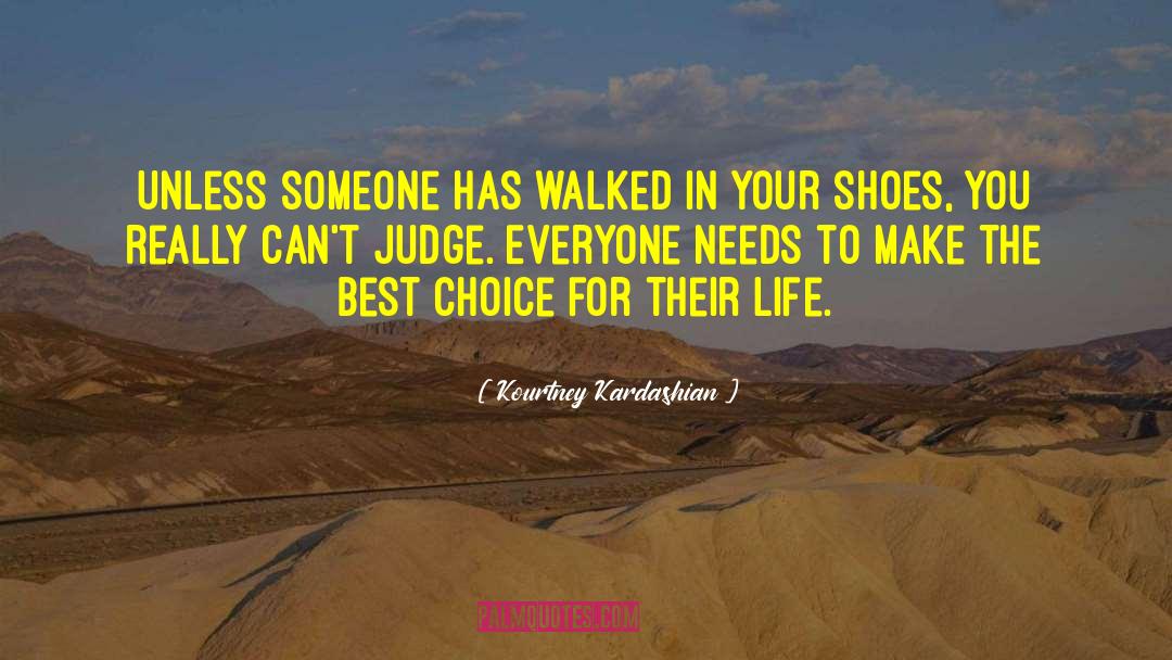 Dont Judge Me Until You Walk A Mile In My Shoes Quote quotes by Kourtney Kardashian