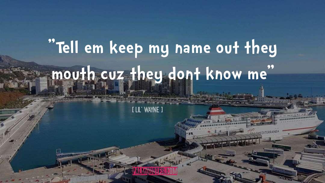 Dont Keep Me Around quotes by Lil' Wayne